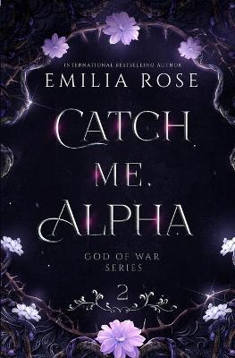 Catch Me Alpha: Discreet Edition - Emilia Rose