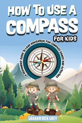 How to Use a Compass for Kids - Graham Rick Grey