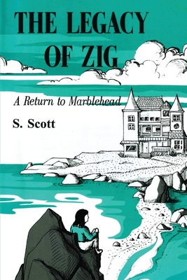 The Legacy of Zig: A Return to Marblehead - S. Scott
