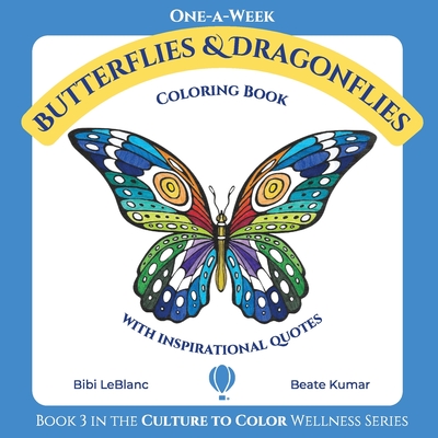 One-A-Week Butterflies and Dragonflies: Coloring Book with Inspirational Quotes - Bibi Leblanc