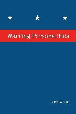 Coperta cărții 'Warring Personalities - Dan White'