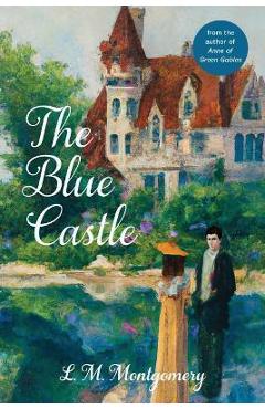 Poza produsului The Blue Castle (Warbler Classics Annotated Edition) - L. M. Montgomery