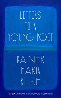 Letters to a Young Poet (Translated and with an Afterword by Ulrich Baer) - Rainer Maria Rilke