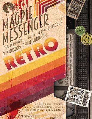 Coperta cărții 'Magpie Messenger Literary Magazine - Spring Equinox 2023: Retro - Curious Corvid Publishing'