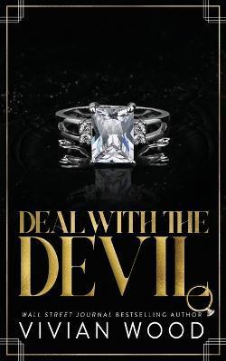Deal With The Devil: An Enemies to Lovers Billionaire Romance - Vivian Wood