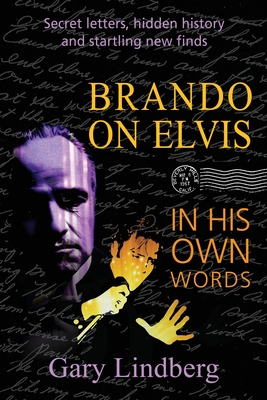 Brando on Elvis: In His Own Words - Gary Lindberg