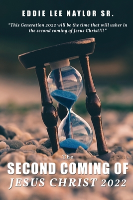 The Second Coming Of Jesus Christ 2022 - Eddie Naylor