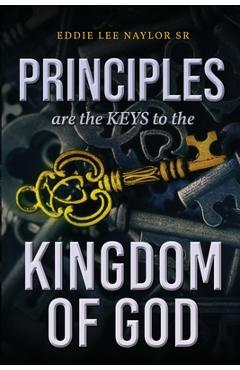 Poza produsului Principles Are The Keys To The Kingdom Of God - Eddie Lee Naylor