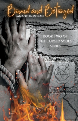 Bound and Betrayed - Samantha Moran