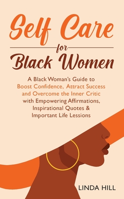 Self-Care for Black Women: A Black Woman's Guide to Boost Confidence, Attract Success and Overcome the Inner Critic with Empowering Affirmations, - Destiny Smith