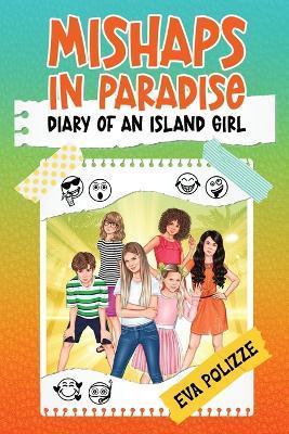 Mishaps in Paradise 1: Diary of an Island Girl - Eva Polizze