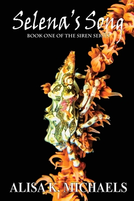 Selena's Song: Book One of The Siren Series - Alisa K. Michaels