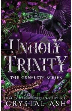 Poza produsului Unholy Trinity: The Complete Series - Crystal Ash