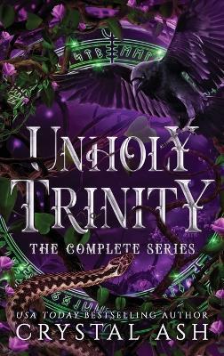 Unholy Trinity: The Complete Series - Crystal Ash