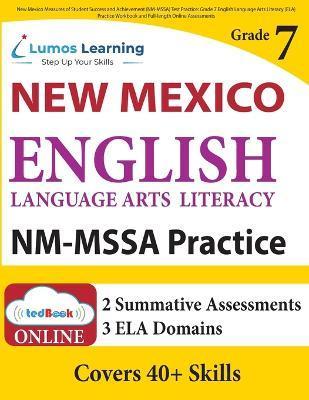 New Mexico Measures of Student Success and Achievement (NM-MSSA) Test Practice: Grade 7 English Language Arts Literacy (ELA) Practice Workbook and Ful - Lumos Learning
