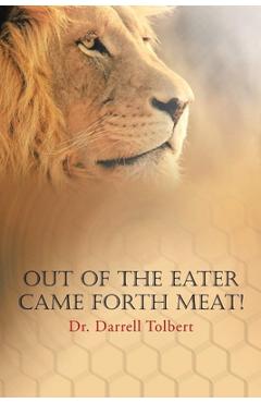 Coperta cărții 'Out of the Eater Came Forth Meat! - Darrell Tolbert'