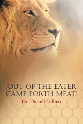 Out of the Eater Came Forth Meat! - Darrell Tolbert