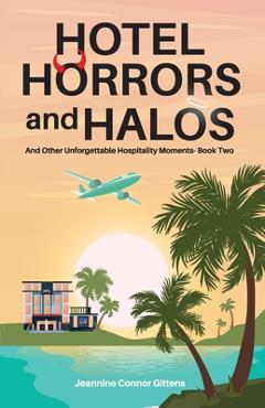 Coperta cărții 'Hotel Horrors and Halos: And Other Unforgettable Hospitality Moments Book Two - Jeannine Connor Gittens'