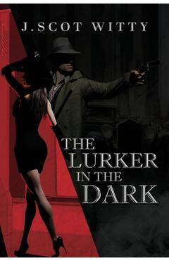 Coperta cărții 'The Lurker in the Dark - J. Scot Witty'