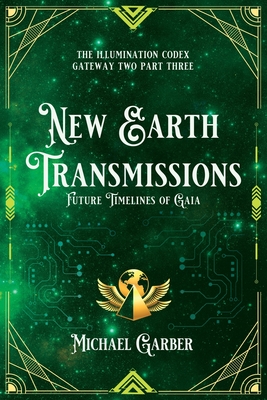 Coperta cărții 'New Earth Transmissions: Future Timelines of Gaia - Michael James Garber'