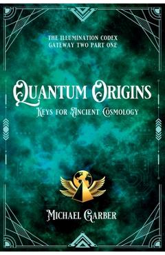 Coperta cărții 'Quantum Origins: Keys for Ancient Cosmology - Michael Garber'