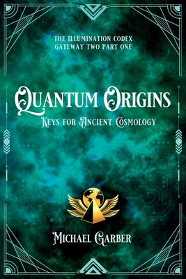 Coperta cărții 'Quantum Origins: Keys for Ancient Cosmology - Michael Garber'
