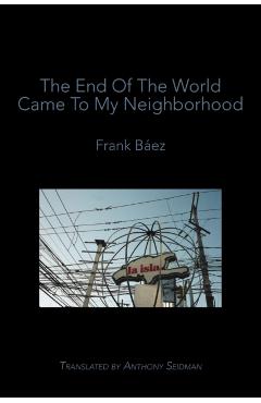 The End of the World Came to My Neighborhood - Frank Báez