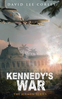 Kennedy's War - David Lee Corley