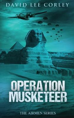 Operation Musketeer - David Lee Corley