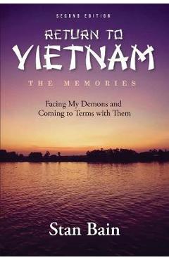 Poza produsului Return To Vietnam - The Memories: Facing My Demons and Coming to Terms with Them - Stan Bain