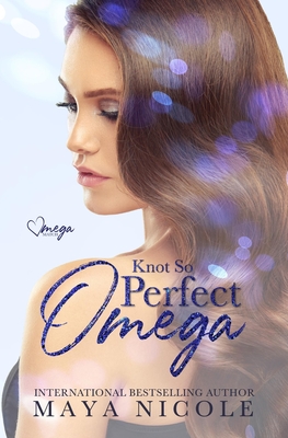Knot So Perfect Omega - Maya Nicole