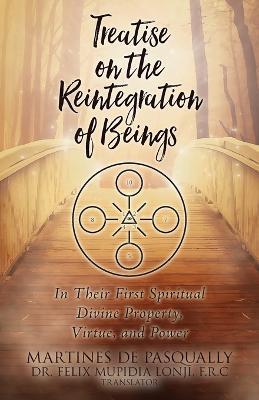 Treatise on the REINTEGRATION OF BEINGS - Martinez De Pasqually