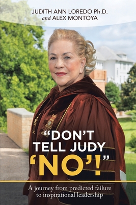 Don't Tell Judy 'No'! - Judith Ann Loredo