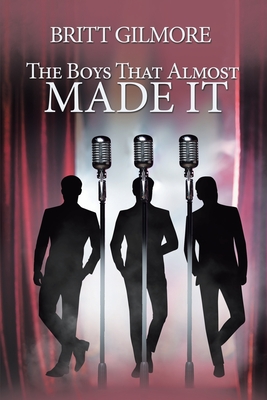 The Boys That Almost Made It - Britt Gilmore
