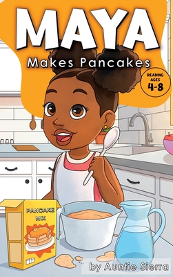 Maya Makes Pancakes - Auntie Sierra