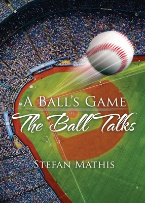A Ball's Game: The Ball Talks - Stefan Mathis