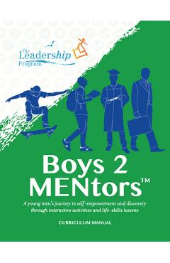 Coperta cărții 'Boys 2 Mentors Curriculum Manual: A Young Men's Journey to Self-Empowerment and Discovery Through Interactive'
