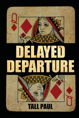 Delayed Departure - Tall Paul