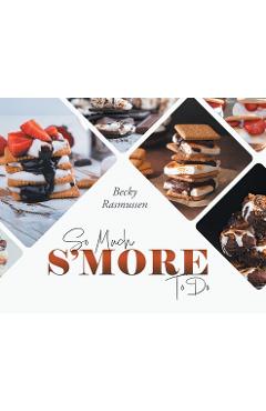 Poza produsului So Much S'more To Do - Becky Rasmussen