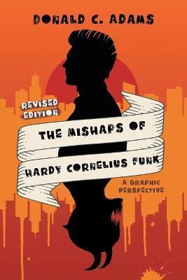 Coperta cărții 'The Mishaps of Hardy Cornelius Funk: A Graphic Perspective - Donald C Adams'