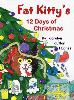Fat Kitty's 12 Days of Christmas - Carolyn Cutler Hughes