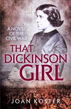 Coperta cărții 'That Dickinson Girl: A Novel of the Civil War - Joan Koster'