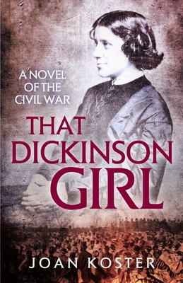 That Dickinson Girl: A Novel of the Civil War - Joan Koster