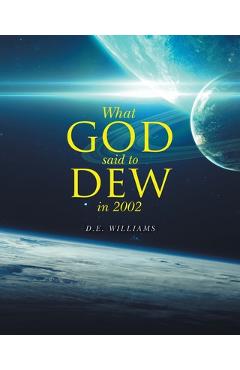 Coperta cărții 'What God Said To Dew in 2002 - D E Williams'