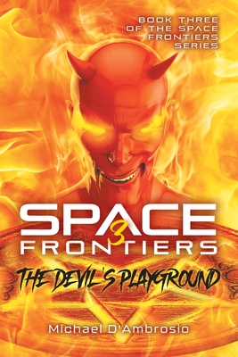 Space Frontiers: The Devil's Playground - Michael D'ambrosio
