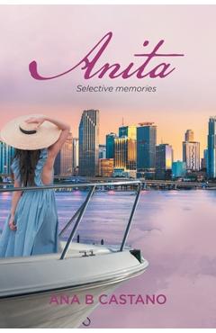 Coperta cărții 'Anita: Selective Memories - Ana B Castano'