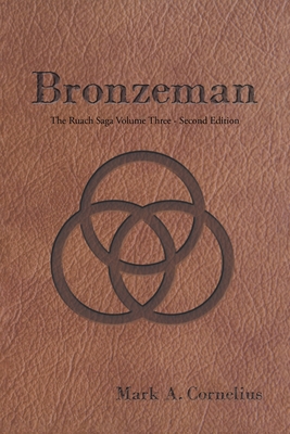 Coperta cărții 'Bronzeman: The Ruach Saga Volume Three-Second Edition - Mark A Cornelius'