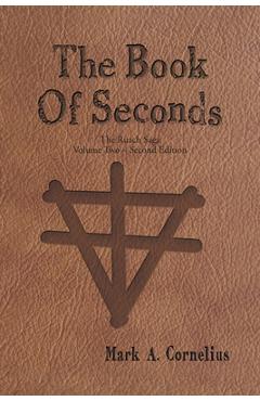 Coperta cărții 'The Book of Seconds: The Ruach Saga Volume Two - Second Edition - Mark A Cornelius'