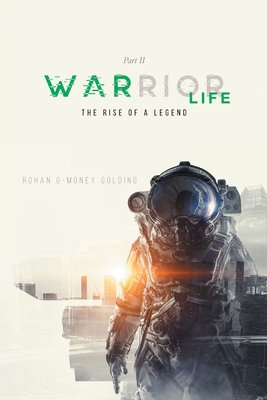 Warrior Life Part II: The Rise of A Legend - Rohan G-money Golding