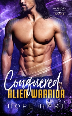 Conquered by the Alien Warrior: A Sci Fi Alien Romance - Hope Hart